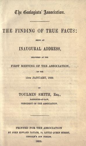 The finding of true facts: being an inaugural address