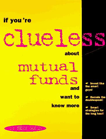If you're clueless about mutual funds and want to know more