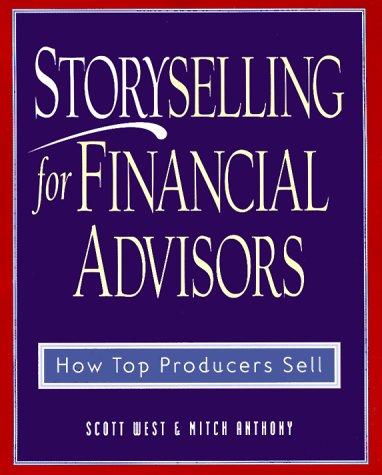 Storyselling for financial advisors : how top producers sell