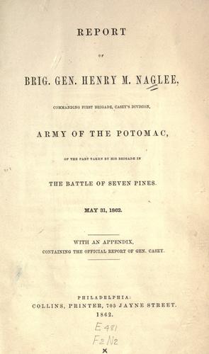 Report of Brig. Gen. Henry M. Naglee commanding First Brigade, Casey's Division, Army of the Potomac