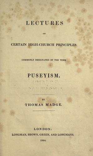 Lectures of certain high-church principles commonly designated by the term Puseyism