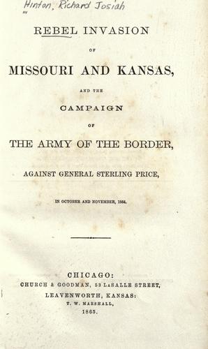 Rebel invasion of Missouri and Kansas, and the campaign of the army of the border against General Sterling Price, in October and November, 1864