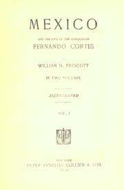Mexico, and the life of the conqueror Fernando Cortes