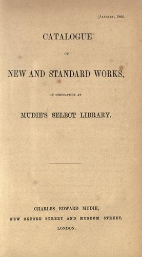 Catalogue of new and standard works in circulation at Mudie's Select Library