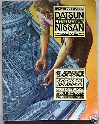 How to Keep Your Datsun/Nissan Alive for 1968-1986 510, 610, 710, 521, 620, 720 Cars & Trucks