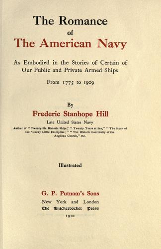 The romance of the American Navy as embodied in the stories of certain of our public and private armed ships from 1775 to 1909