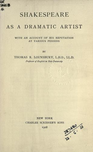 Shakespeare as a dramatic artist, with an account of his reputation at various periods