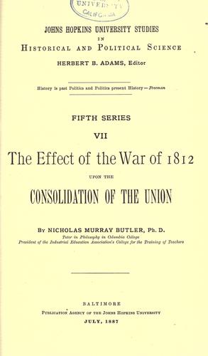 The effect of the War of 1812 upon the consolidation of the Union