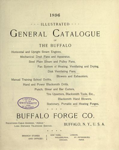 1896 illustrated general catalogue of the Buffalo horizontal and upright steam engines, mechanical draft fans and apparatus, steel plate steam and pulley fans, fan system of heating, ventilating fans, blowers and exhausters ...