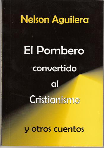 El pombero convertido al Cristianismo y otros cuentos