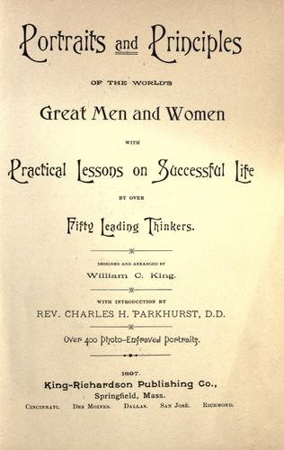 Portraits and principles of the world's great men and women with practical lessons on successful life by over fifty leading thinkers