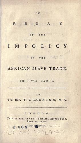 An essay on the impolicy of the African slave trade