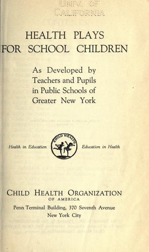 Health plays for school children as developed by teachers and pupils in public schools of Greater New York
