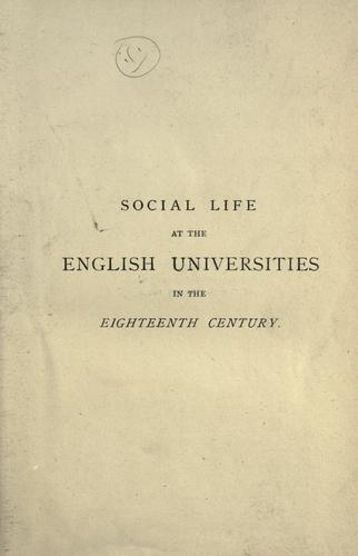 Social life at the English universities in the eighteenth Century