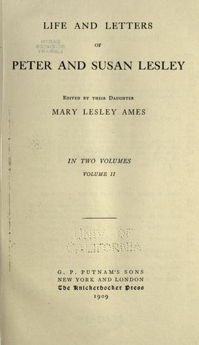 Life and letters of Peter and Susan Lesley