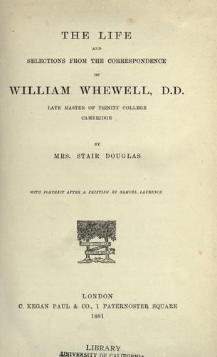 The life and selections from the correspondence of William Whewell