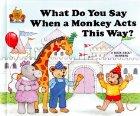What Do You Say When A Monkey Acts This Way?