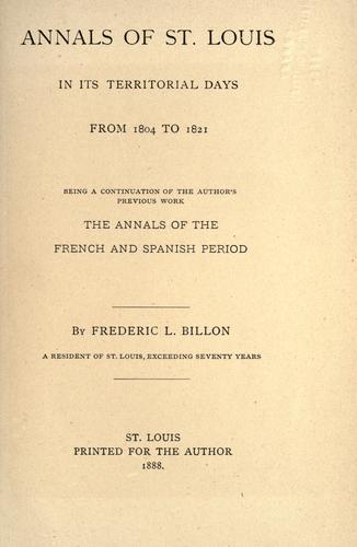 Annals of St. Louis in its territorial days, from 1804 to 1821