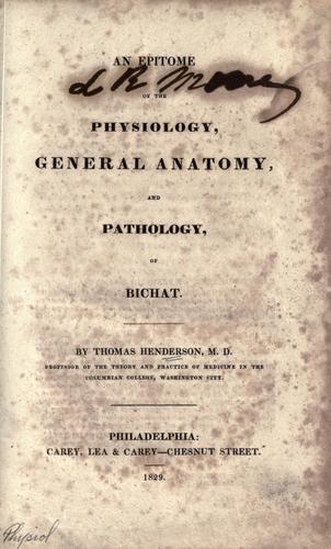 An epitome of the physiology, general anatomy, and pathology, of Bichat