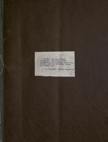 [Letter of the Chief engineer, together with estimates on gagings made Jan. 15-18, 1913 on Alameda Creed at Sunol Dam.]