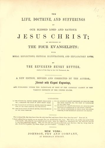 The life, doctrine, and sufferings of our blessed Lord and Saviour Jesus Christ