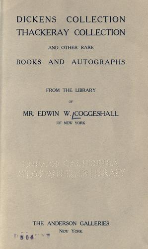 Dickens collection, Thackeray collection and other rare books and autographs from the library of Mr. Edwin W. Coggeshall of New York