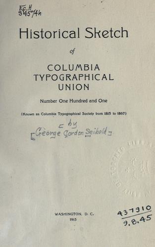 Historical sketch of Columbia typographical union number one hundred and one