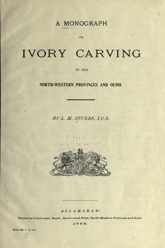A monograph on ivory carving in the Northwestern Provinces and Oudh
