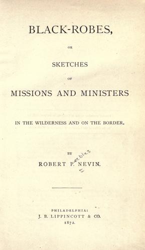 Black-robes: Or Sketches of Missions and Ministers in the Wilderness and on the Border