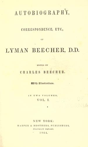 Autobiography, correspondence, etc., of Lyman Beecher, D.D