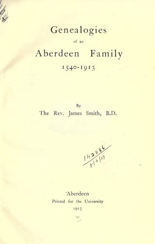 Genealogies of an Aberdeen family, 1540-1913