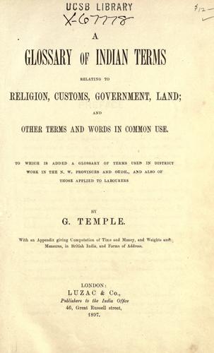 A glossary of indian terms relating to religion, customs, government, land; and other terms and words in common use