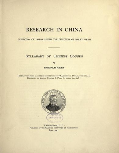 Research in China, expedition of 1903-04, under the direction of Bailey Willis. Syllabary of Chinese sounds