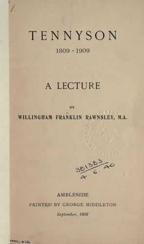Tennyson, 1809-1909, a lecture