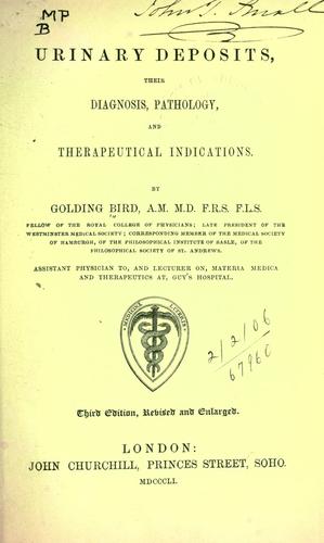Urinary deposits, their diagnosis, pathology, and therapeutical indecations