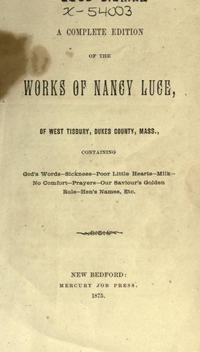 A complete edition of the works of Nancy Luce ..