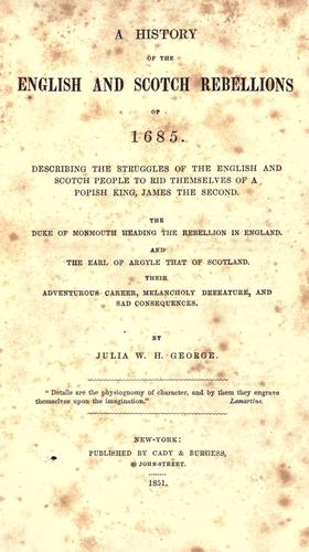 A history of the English and Scotch rebellions of 1685