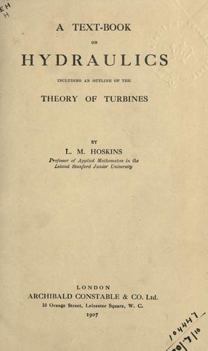 A text-book of Hydraulics including an outline of the theory of turbines