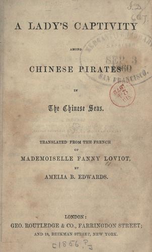 A lady's captivity among Chinese pirates in the Chinese seas