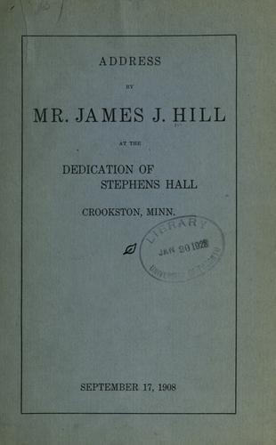 Address by Mr. James J. Hill, at the dedication of Stephens hall, Crookston, Minn., September 17, 1908