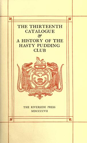 The thirteenth catalogue & a history of the hasty pudding club