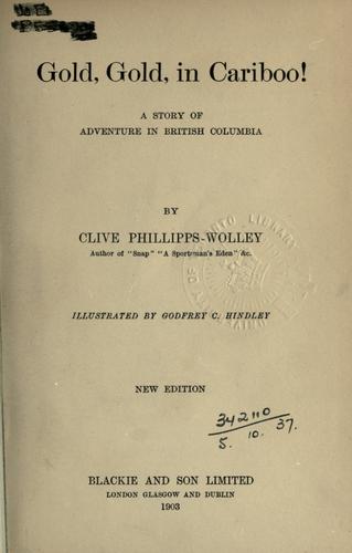 Gold, gold, in Cariboo!  a story of adventure in British Columbia