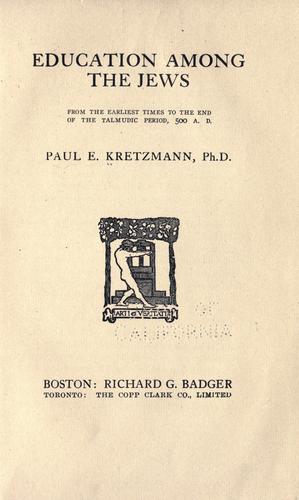 Education among the Jews from the earlist times to the end of the Talmudic period, 500 A.D