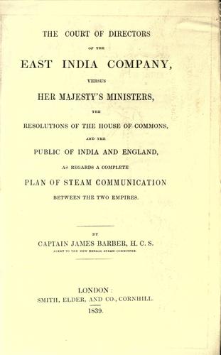 The court of directors of the East India Company, versus Her Majesty's Ministers ... as regards a complete plan of steam communication between the two empires