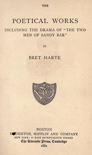 The poetical works including the drama of "The two men of Sandy Bar" of Bret Harte