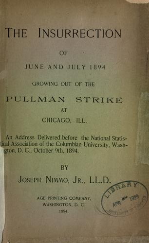 The insurrection of June and July 1894, growing out of the Pullman strike at Chicago, Ill