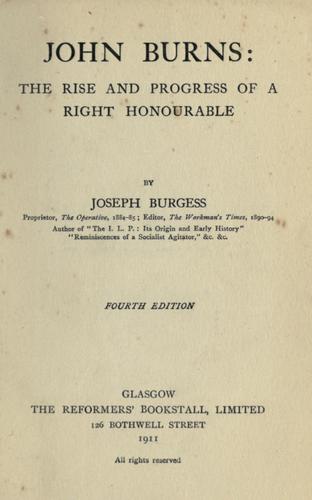 John Burns : the rise and progress of a right honourable