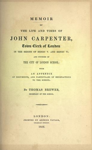 Memoir of the life and times of John Carpenter, town clerk of London in the reigns of Henry V and Henry VI