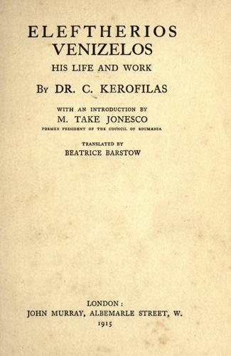 Eleftherios Venizelos, his life and work