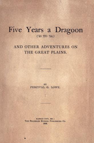 Five Years A Dragoon, '49 To '54, And Other Adventures On The Great Plains